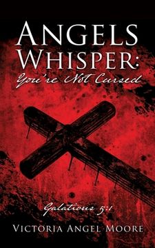 portada Angels Whisper: You're Not Cursed: Galations 5:1