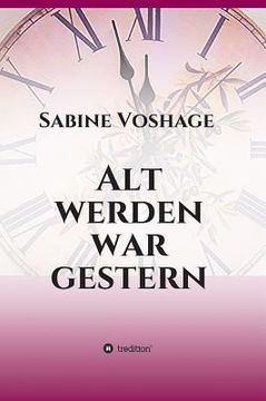 portada Alt Werden war Gestern (German Edition) [Hardcover ] 