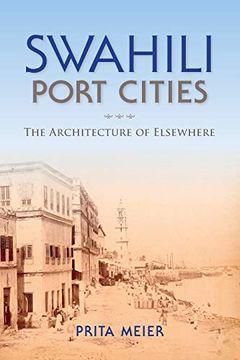 portada Swahili Port Cities: The Architecture of Elsewhere (African Expressive Cultures) (in English)