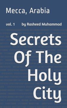 portada Secrets Of The Holy City: Mecca, Arabia (en Inglés)