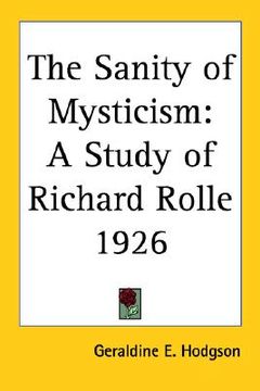portada the sanity of mysticism: a study of richard rolle 1926 (en Inglés)