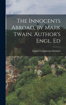 portada The Innocents Abroad, By Mark Twain. Author's Engl. Ed