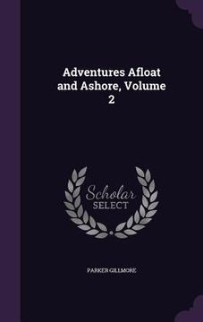 portada Adventures Afloat and Ashore, Volume 2 (in English)