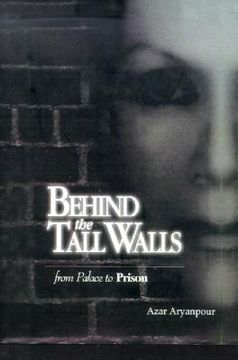 portada behind the tall walls: from palace to prison