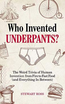 portada Who Invented Underpants? The Weird Trivia of Human Invention From Fire to Fast Food (And Everything in Between (Fascinating Bathroom Readers) (en Inglés)