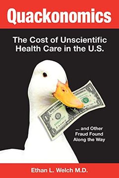 portada Quackonomics! The Cost of Unscientific Health Care in the U. S. And Other Fraud Found Along the way 