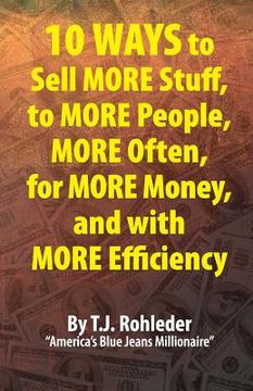 portada 10 Ways to Sell More Stuff, to More People, More Often, for More Money, and with More Efficiency (in English)
