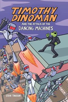 portada Timothy Dinoman and the Attack of the Dancing Machines: Book 2 (in English)