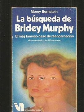 portada Busqueda de Bridey Murphy el mas Famoso Caso de Reencarnacion Documentado Cientificamente