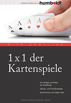 portada 1 x 1 der Kartenspiele: Von Bridge Über Poker und Skat bis Zwicken. Glücks- und Familienspiele. Kartentricks und Vieles Mehr. (in German)