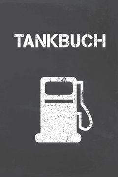 portada Tankbuch: Tankvorgänge kinderleicht dokumentieren - Spritverbrauch im Überblick - Platz für mehr als 4000 Eintragungen (in German)
