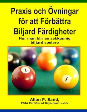 portada Praxis och Övningar för att Förbättra Biljard Färdigheter: Hur man Blir en Sakkunnig Biljard Spelare