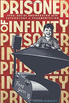 portada Prisoner of Infinity: UFOs, Social Engineering, and the Psychology of Fragmentation