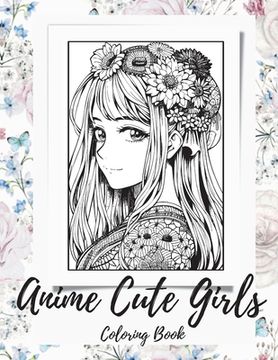 portada Anime Girls Coloring Book For Adults: a Fantasy Anime Girls Coloring Book with Cute and Adorable Girls (en Inglés)