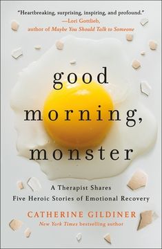 portada Good Morning, Monster: A Therapist Shares Five Heroic Stories of Emotional Recovery (en Inglés)