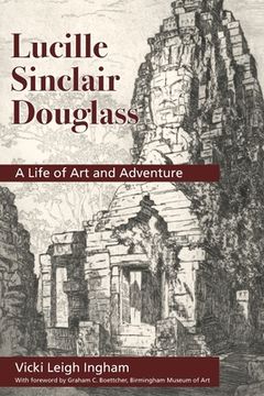 portada Lucille Sinclair Douglass: A Life of Art and Adventure (en Inglés)