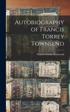 portada Autobiography of Francis Torrey Townsend (en Inglés)