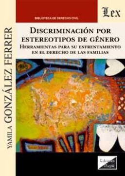 portada Discriminación por estereotipos de género. Herramientas para su enfrentamiento en el derecho de las familias (in Spanish)