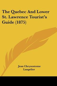 portada the quebec and lower st. lawrence tourist's guide (1875) (en Inglés)