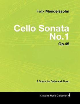 portada felix mendelssohn - cello sonata no.1 - op.45 - a score for cello and piano