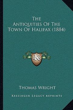 portada the antiquities of the town of halifax (1884) (en Inglés)
