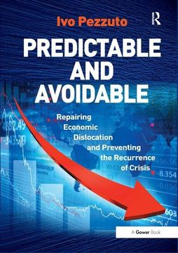 portada Predictable and Avoidable: Repairing Economic Dislocation and Preventing the Recurrence of Crisis. by Ivo Pezzuto (in English)