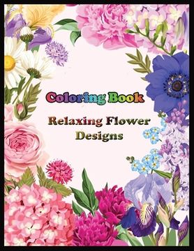 portada Coloring Book Relaxing Flower Designs (en Inglés)