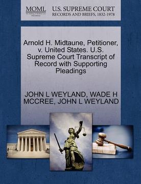 portada arnold h. midtaune, petitioner, v. united states. u.s. supreme court transcript of record with supporting pleadings (en Inglés)