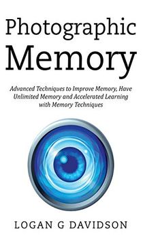 portada Photographic Memory: Advanced Techniques to Improve Memory, Have Unlimited Memory and Accelerated Learning With Memory Techniques 