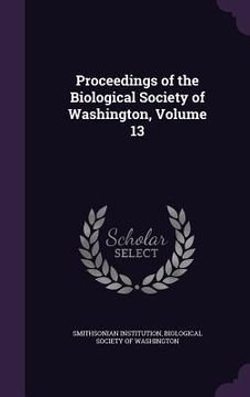 portada Proceedings of the Biological Society of Washington, Volume 13 (en Inglés)