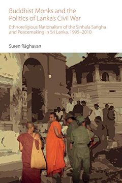 portada Buddhist Monks and the Politics of Lanka's Civil War: Ethnoreligious Nationalism of the Sinhala Sangha and Peacemaking in sri Lanka, 1995-2010 (Oxford Centre for Buddhist Studies Monographs) (en Inglés)