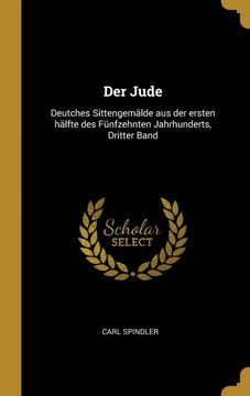 portada Der Jude: Deutches Sittengemälde aus der Ersten Hälfte des Fünfzehnten Jahrhunderts, Dritter Band 