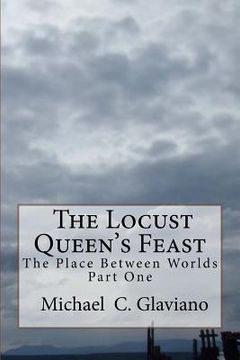 portada The Locust Queen's Feast: The Place Between Worlds Part 1 (en Inglés)