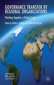 portada Governance Transfer by Regional Organizations: Patching Together a Global Script (Governance and Limited Statehood)