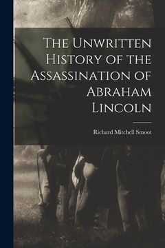 portada The Unwritten History of the Assassination of Abraham Lincoln (in English)
