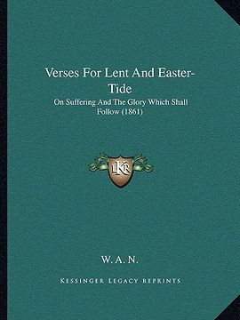 portada verses for lent and easter-tide: on suffering and the glory which shall follow (1861) (in English)