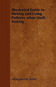 portada illustrated guide to making and using patterns when quilt making (in English)