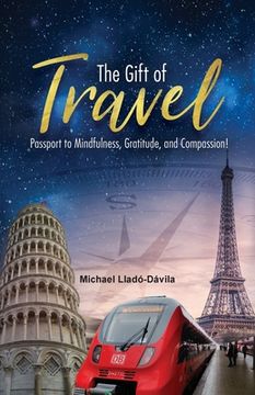 portada The Gift of Travel: Passport to Mindfulness, Gratitude, and Compassion! (en Inglés)