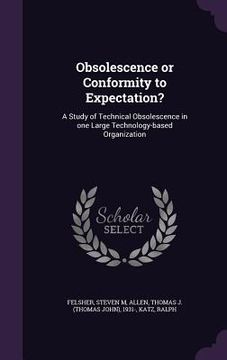 portada Obsolescence or Conformity to Expectation?: A Study of Technical Obsolescence in one Large Technology-based Organization (en Inglés)