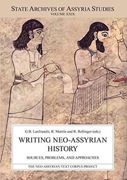 portada Writing Neoassyrian History Sources, Problems, and Approaches 29 State Archives of Assyria Studies
