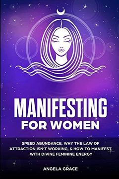 portada Manifesting for Women: Speed Abundance, why the law of Attraction Isn'T Working, & how to Manifest With Divine Feminine Energy (Divine Feminine Energy Awakening) (en Inglés)