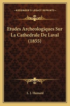 portada Etudes Archeologiques Sur La Cathedrale De Laval (1855) (in French)