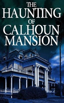 portada The Haunting of Calhoun Mansion (en Inglés)