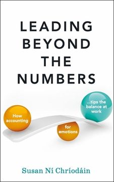 portada Leading Beyond the Numbers: How Accounting for Emotions Tips the Balance at Work (en Inglés)