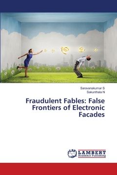 portada Fraudulent Fables: False Frontiers of Electronic Facades (en Inglés)