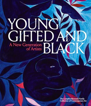 portada Young, Gifted and Black: A new Generation of Artists: The Lumpkin-Boccuzzi Family Collection of Contemporary art (en Inglés)