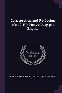 portada Construction and Re-design of a 10-HP. Heavy Duty gas Engine (en Inglés)