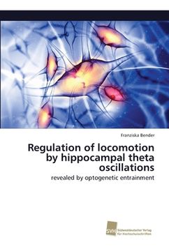 portada Regulation of locomotion by hippocampal theta oscillations (en Inglés)
