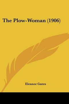 portada the plow-woman (1906) (en Inglés)