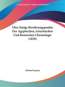 portada Uber Einige Beruhrungspunkte Der Agyptischen, Griechischen Und Romischen Chronologie (1859) (in German)